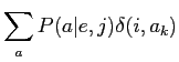 $\displaystyle \sum_{a}P(a\vert e,j)\delta(i,a_{k})$