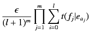 $\displaystyle \frac{\epsilon}{(l+1)^m} \prod^m_{j=1} \sum^l_{i=0} t(f_j\vert e_{a_j})$