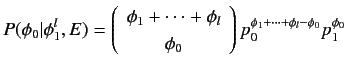 $\displaystyle P(\phi_0\vert\phi^l_1,E) = \left(
\begin{array}{c}
\phi_1 + \cd...
...phi_0
\end{array} \right) p_0^{\phi_1 + \cdots + \phi_l - \phi_0} p_1^{\phi_0}$