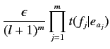 $\displaystyle \frac{\epsilon}{(l+1)^m} \prod^m_{j=1} t(f_j\vert e_{a_j})$