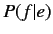 $ P(f\vert e)$