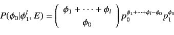 \begin{displaymath}P(\phi_0\vert\phi^l_1,E) = \left(
\begin{array}{c}
\phi_1 + \...
...ay}\right) p_0^{\phi_1 + \cdots + \phi_l - \phi_0} p_1^{\phi_0}\end{displaymath}