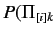 $\displaystyle P(\Pi_{[i]k}$