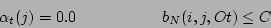 \begin{displaymath}\hspace{2mm} \alpha_t(j)=0.0 \hspace{1.9cm} b_N(i,j,Ot) \leq C \end{displaymath}