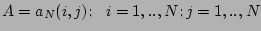 $ A = { a_N (i,j); \ \ i=1,..,N; j=1,..,N } $