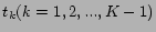 $t_k (k=1,2,...,K-1)$