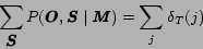 \begin{displaymath}\sum_{\mbox{\boldmath$S$}}P(\mbox{\boldmath$O$},\mbox{\boldmath$S$}\mid\mbox{\boldmath$M$}) = \sum_j\delta_T(j) \end{displaymath}