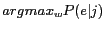$\displaystyle argmax_{w}P(e\vert j)$
