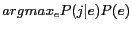 $\displaystyle argmax_{e}P(j\vert e)P(e)$