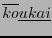 $ \overline{ko}\underline{ukai}$