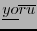 $ \underline{yo}\overline{ru}$