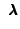 $\displaystyle \mbox{
\settowidth{\kblen}{ $\lambda$}\addtolength{\kblen}{-.2pt}...
...\hspace{-\kblen} $\lambda$\hspace{-\kblen} $\lambda$\hspace{-\kblen} $\lambda$}$