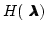 $\displaystyle H(\mbox{
\settowidth{\kblen}{$\lambda$}\addtolength{\kblen}{-.2pt...
...a$\hspace{-\kblen}$\lambda$\hspace{-\kblen}$\lambda$\hspace{-\kblen}$\lambda$})$