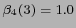 $ \beta_4 (3)=1.0 $