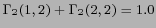 $ \Gamma_2 (1,2) +\Gamma_2 (2,2) = 1.0$