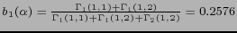 $ b_1(\alpha)=\frac{ \Gamma_1(1,1) + \Gamma_1(1,2) }
{ \Gamma_1(1,1) + \Gamma_1(1,2) + \Gamma_2(1,2)} = 0.2576 $