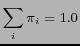 $\displaystyle \sum_{i} \pi_{i}=1.0 $