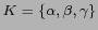 $ K =\{ \alpha, \beta, \gamma\} $