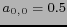 $ a_{0,0}=0.5$