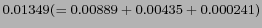 $ 0.01349 (= 0.00889 + 0.00435 + 0.000241)$