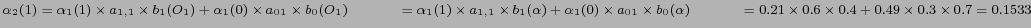 $ \alpha_2(1)= \alpha_1(1) \times a_{1,1} \times b_1 (O_1) +
\alpha_1(0) \times...
...pace{1.1cm} = 0.21 \times 0.6 \times 0.4 + 0.49 \times 0.3 \times 0.7 =
0.1533 $