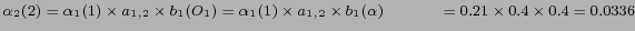 $ \alpha_2(2)= \alpha_1(1) \times a_{1,2} \times b_1 (O_1) =
\alpha_1(1) \time...
...} \times b_1 (\alpha) \\
\hspace{1.1cm} = 0.21 \times 0.4 \times 0.4 = 0.0336 $