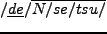 $ /\underline{{\bf de}}/\overline{N/pyo/u/} $