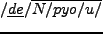 $ /\underline{de}/\overline{{\bf N}/se/N/} $