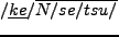 $ /\underline{ko}/\overline{u/te/{\bf tsu}/} $